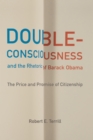 Double-Consciousness and the Rhetoric of Barack Obama : The Price and Promise of Citizenship - eBook