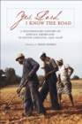 Yes, Lord, I Know the Road : A Documentary History of African Americans in South Carolina, 1526-2008 - eBook