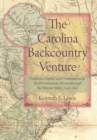 The Carolina Backcountry Venture : Tradition, Capital, and Circumstance in the Development of Camden and the Wateree Valley, 1740-1810 - Book