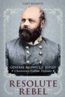 Resolute Rebel : General Rowell S. Ripley, Charleston's Gallant Defender - Book