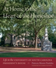 At Home in the Heart of the Horseshoe : Life in the University of South Carolina President's House - eBook