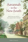 Savannah in the New South : From the Civil War to the Twenty-First Century - Book