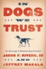 In Dogs We Trust : An Anthology of American Dog Literature - Book