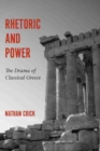 Rhetoric and Power : The Drama of Classical Greece - Book