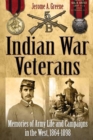 Indian War Veterans : Memories of Army Life and Campaigns in the West, 1864-1898 - eBook