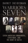 Warriors Seven : Seven American Commanders, Seven Wars, and the Irony of Battle - eBook