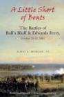 A Little Short Of Boats : The Civil War's Battles of Ball's Bluff and Edwards Ferry, October 21 - 22, 1861 - Book