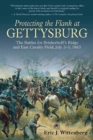 Protecting the Flank at Gettysburg : The Battles for Brinkerhoff's Ridge and East Cavalry Field, July 2 -3, 1863 - eBook