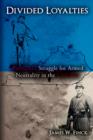 Divided Loyalties : Kentucky’S Struggle for Armed Neutrality in the Civil War - Book