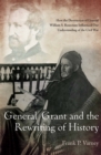 General Grant and the Rewriting of History : How the Destruction of General William S. Rosecrans Influenced Our Understanding of the Civil War - eBook