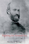 Fighting for General Lee : Confederate General Rufus Barringer and the North Carolina Cavalry Brigade - Book