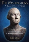 The Washingtons: a Family History -  Volume 2 : Notable Members of the Presidential Branch - Book
