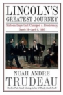 Lincoln’S Greatest Journey : Sixteen Days That Changed a Presidency, March 24 – April 8, 1865 - Book