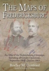 The Maps of Fredericksburg : An Atlas of the Fredericksburg Campaign, Including All Cavalry Operations, September 18, 1862 - January 22, 1863 - Book