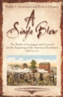 A Single Blow : The Battles of Lexington and Concord and the Beginning of the American Revolution April 19, 1775 - eBook