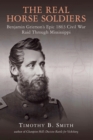 The Real Horse Soldiers : Benjamin Grierson's Epic 1863 Civil War Raid Through Mississippi - eBook