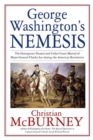 George Washington’s Nemesis : The Outrageous Treason and Unfair Court-Martial of Major General Charles Lee During the American Revolution - Book