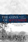 The Guns of September : A Novel of Mcclellan's Army in Maryland, 1862 - Book