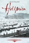 Hellmira : The Union’s Most Infamous POW Camp of the Civil War - Book