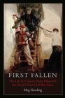 First Fallen : The Life of Colonel Elmer Ellsworth, the North’s First Civil War Hero - Book