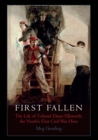First Fallen : The Life of Colonel Elmer Ellsworth, the North's First Civil War Hero - eBook
