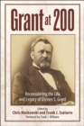 Grant at 200 : Reconsidering the Life and Legacy of Ulysses S. Grant - eBook