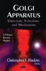 Golgi Apparatus : Structure, Functions & Mechanisms - Book