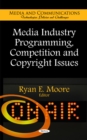 Media Industry Programming, Competition & Copyright Issues - Book