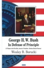 George H W Bush : In Defense of Principle - Book