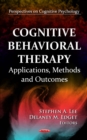 Cognitive Behavioral Therapy : Applications, Methods and Outcomes - eBook