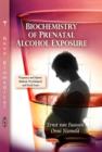 Biochemistry of Prenatal Alcohol Exposure - Book