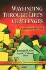 Wayfinding Through Life's Challenges : Coping & Survival - Book