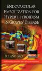 Endovascular Embolization for Hyperthyroidism in Graves' Disease - Book