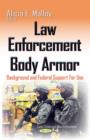 Law Enforcement Body Armor : Background & Federal Support For Use - Book