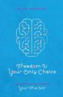Freedom Is Your Only Choice : 108 Questions to Discover Your True Self - Book