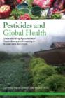 Pesticides and Global Health : Understanding Agrochemical Dependence and Investing in Sustainable Solutions - Book