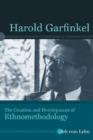 Harold Garfinkel : The Creation and Development of Ethnomethodology - Book