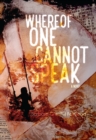 Whereof One Cannot Speak : A Novel - eBook