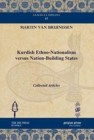 Kurdish Ethno-Nationalism versus Nation-Building States : Collected Articles - Book