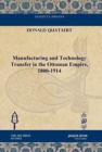 Manufacturing and Technology Transfer in the Ottoman Empire, 1800-1914 - Book
