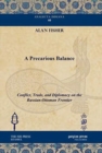 A Precarious Balance : Conflict, Trade, and Diplomacy on the Russian-Ottoman Frontier - Book