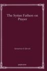 The Syrian Fathers on Prayer - Book