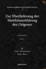 Zur Uberlieferung der Matthauserklarung des Origenes (Vol 1) : und Nachlese - Book