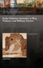Early Christian Attitudes to War, Violence and Military Service - Book