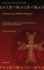Christian and Muslim Dialogues : The Religious Uses of a Literary Form in the Early Islamic Middle East - Book