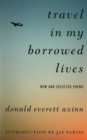 Travel in My Borrowed Lives : New and Selected Poems - eBook