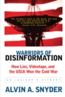 Warriors of Disinformation : How Lies, Videotape, and the USIA Won the Cold War - eBook