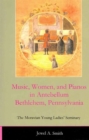 Music, Women, and Pianos in Antebellum Bethlehem, Pennsylvania : The Moravian Young Ladies' Seminary - Book