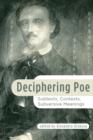 Deciphering Poe : Subtexts, Contexts, Subversive Meanings - Book