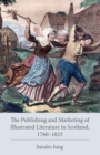 The Publishing and Marketing of Illustrated Literature in Scotland, 1760-1825 - eBook